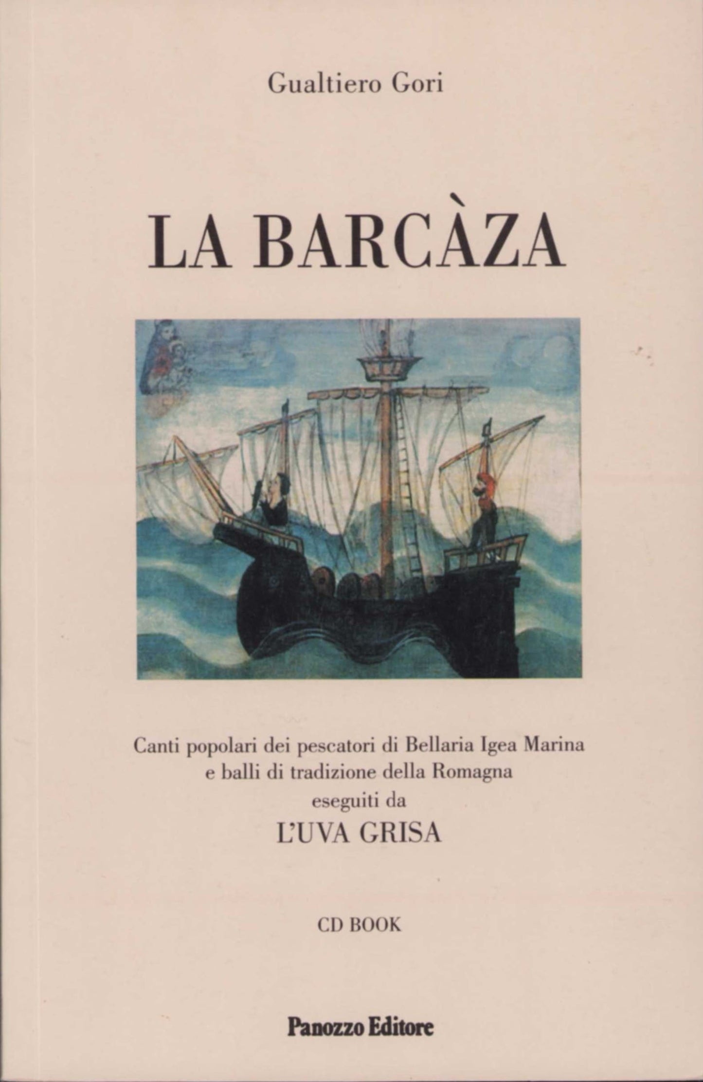 Scopri "La barcàza" di Gualtiero Gori: canti popolari, musiche e tradizioni della Romagna con CD audio allegato.