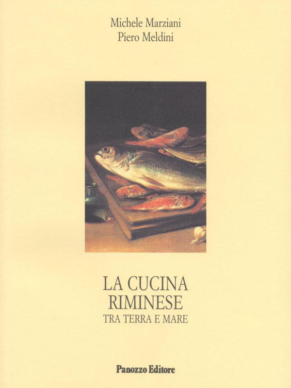 Copertina di La cucina riminese tra terra e mare di Michele Marziani e Piero Meldini, Panozzo Editore 2005
