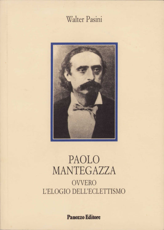 Paolo Mantegazza e l’elogio dell’eclettismo | Panozzo Editore
