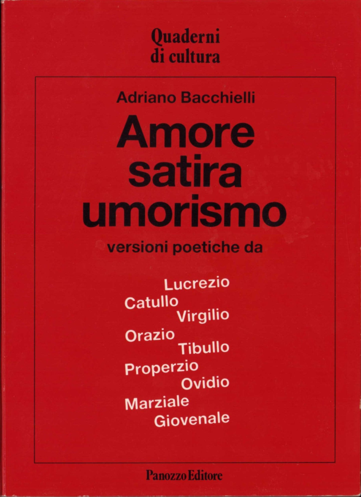 Amore satira umorismo - Versioni poetiche da Lucrezio, Catullo, Virgilio, Orazio, Tibullo, Properzio, Ovidio, Marziale, Giovenale