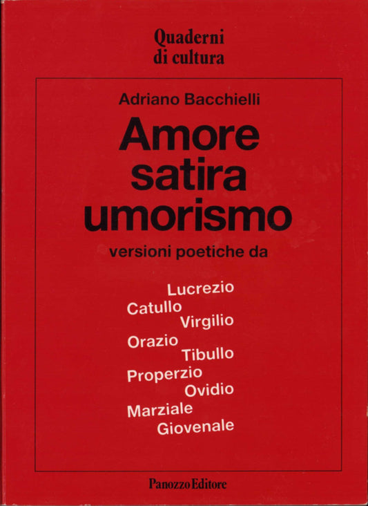 Amore satira umorismo - Versioni poetiche da Lucrezio, Catullo, Virgilio, Orazio, Tibullo, Properzio, Ovidio, Marziale, Giovenale
