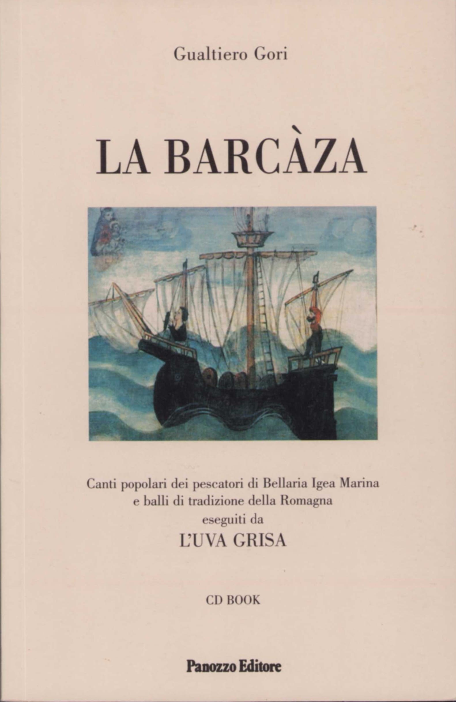 Scopri "La barcàza" di Gualtiero Gori: canti popolari, musiche e tradizioni della Romagna con CD audio allegato.
