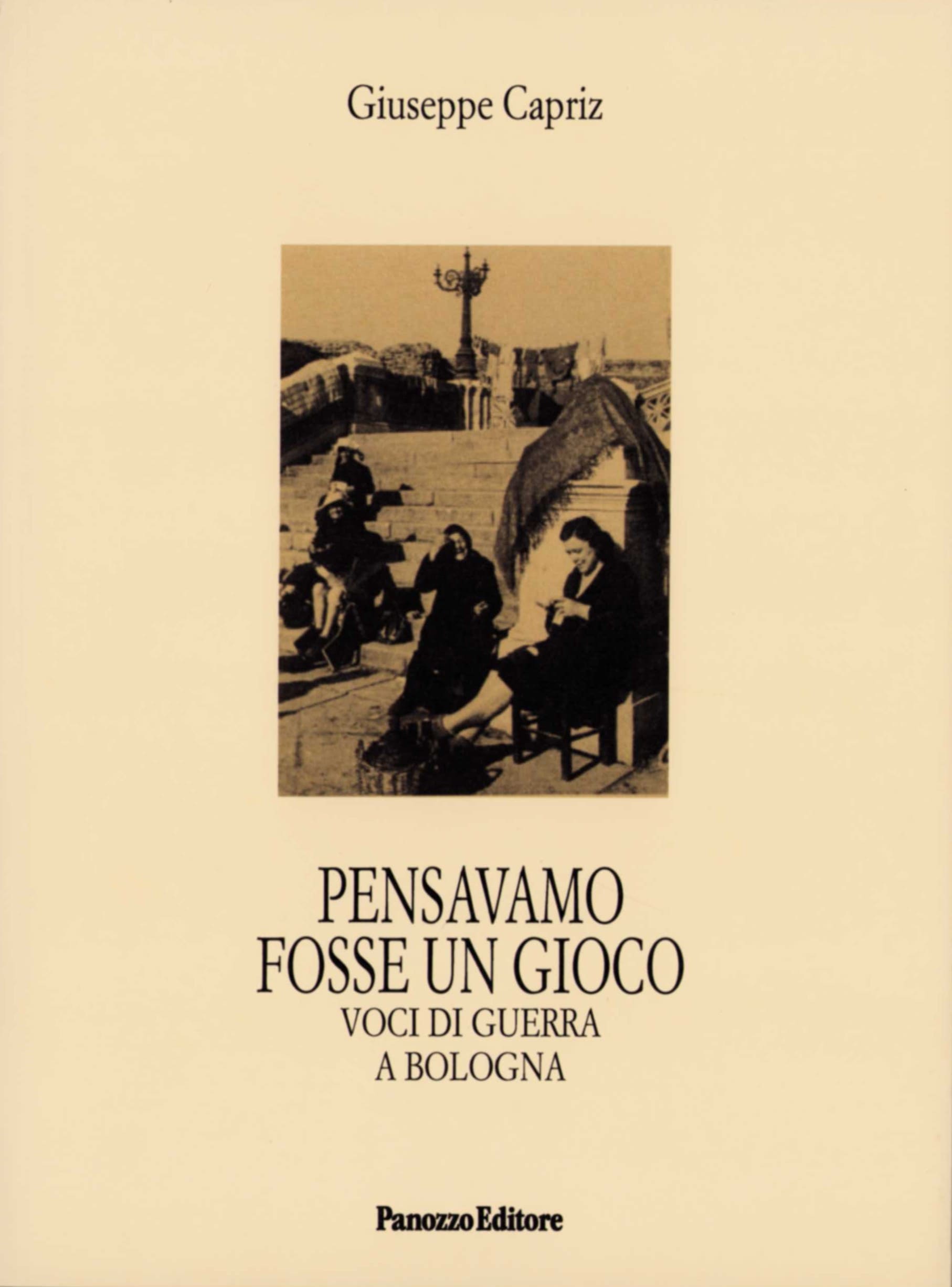 Pensavamo fosse un gioco | Memorie della guerra a Bologna