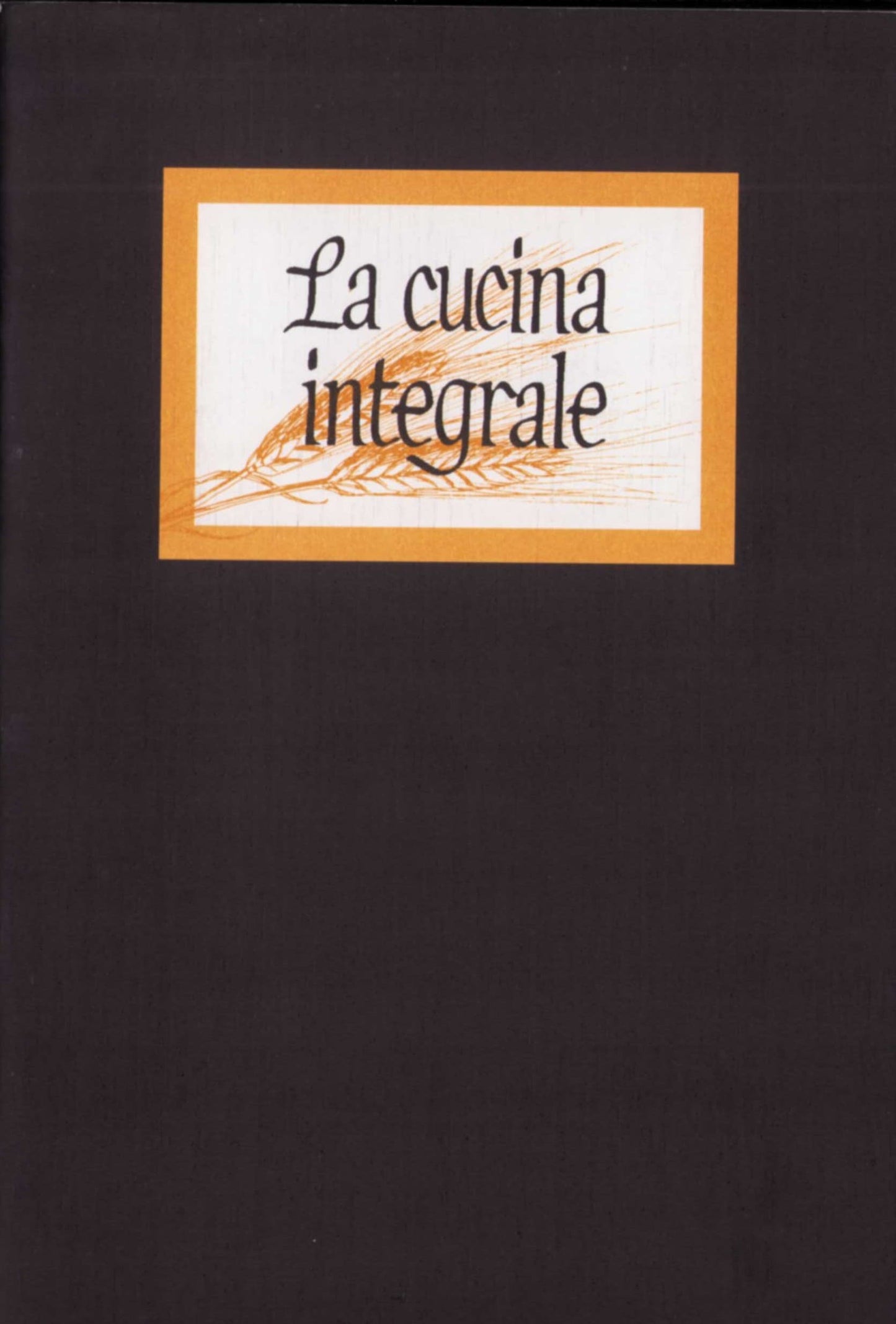 La cucina integrale | Panozzo Editore | Ricettario salutista