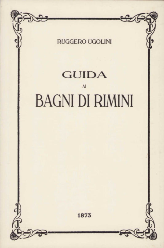 Guida ai bagni di Rimini | Edizione anastatica della guida di Ruggero Ugolini