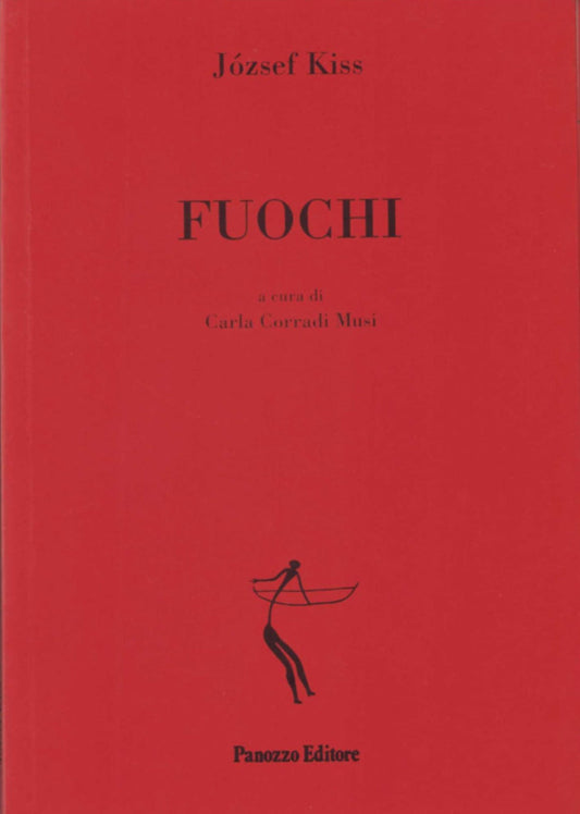 Fuochi. Testo ungherese a fronte | József Kiss | Panozzo Editore