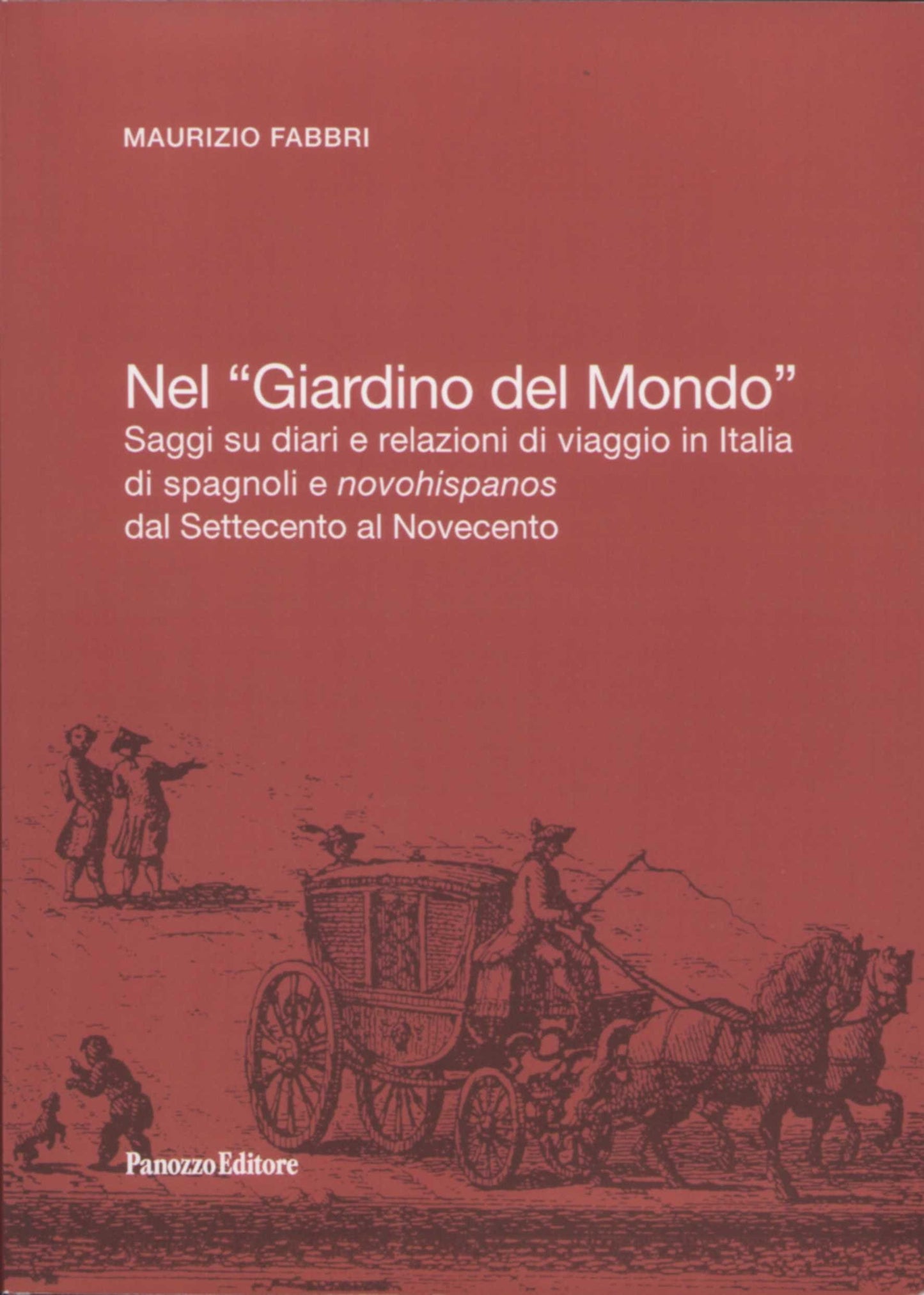 Nel giardino del mondo | Saggi sui viaggiatori spagnoli in Italia | Maurizio Fabbbri