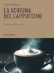 La schiuma del cappuccino - Stefano Baldazzi | Panozzo Editore
