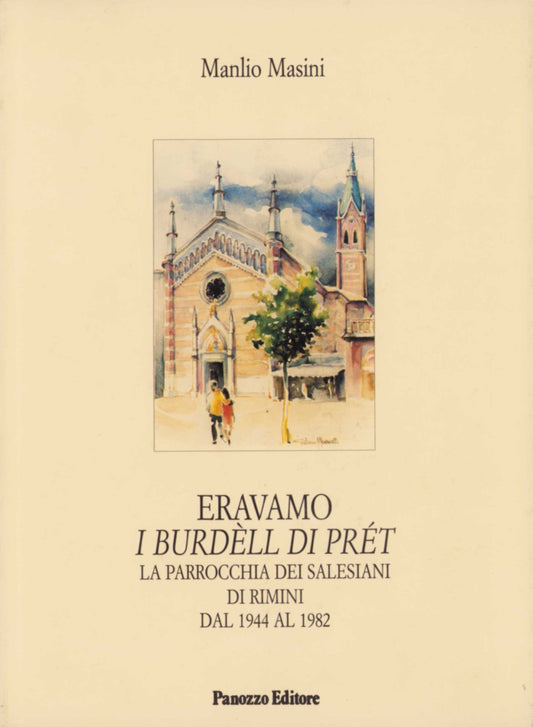 Eravamo i burdéll di prèt -  La parrocchia dei Salesiani di Rimini dal 1944 al 1982