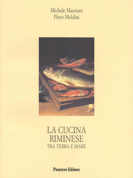 Copertina di La cucina riminese tra terra e mare di Michele Marziani e Piero Meldini, Panozzo Editore 2005