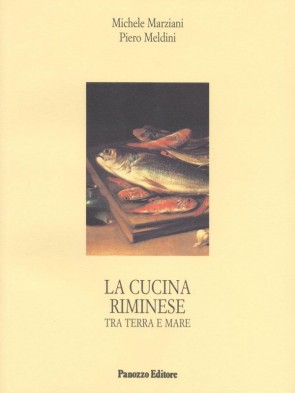 Michele Marziani - Piero Meldini La cucina riminese Panozzo Editore