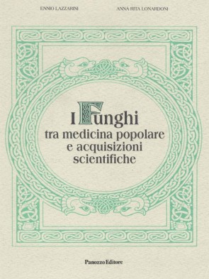 E. Lazzarini - A.R. Lonardoni I funghi Panozzo Editore